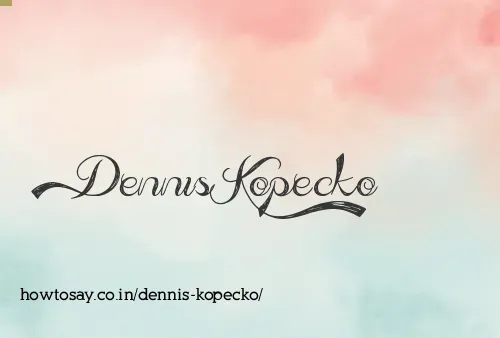 Dennis Kopecko