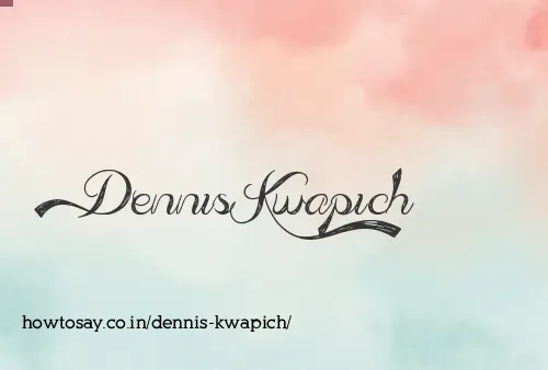 Dennis Kwapich
