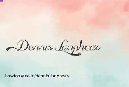 Dennis Lanphear
