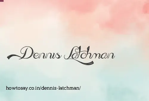 Dennis Latchman