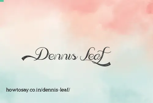 Dennis Leaf