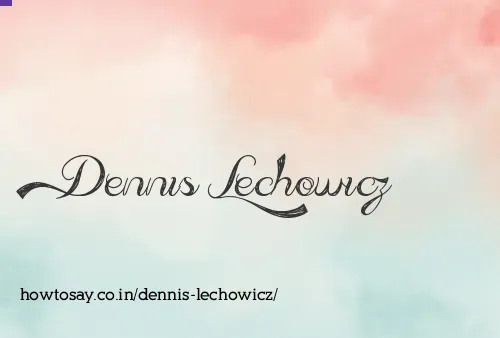 Dennis Lechowicz