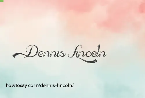 Dennis Lincoln