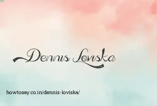 Dennis Loviska