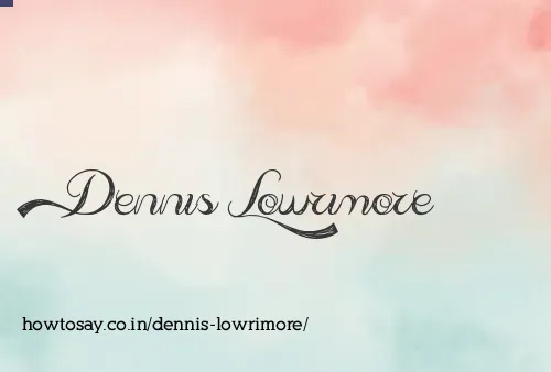 Dennis Lowrimore