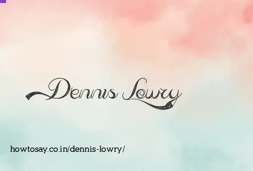 Dennis Lowry