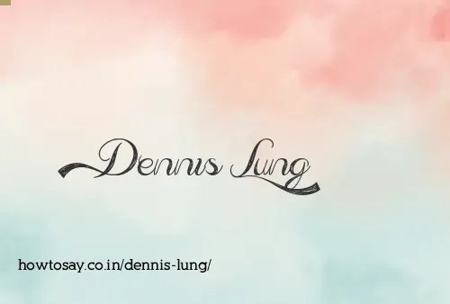 Dennis Lung