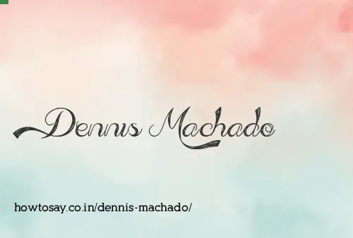 Dennis Machado