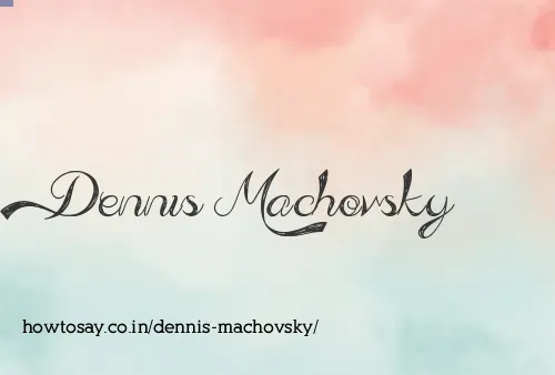Dennis Machovsky