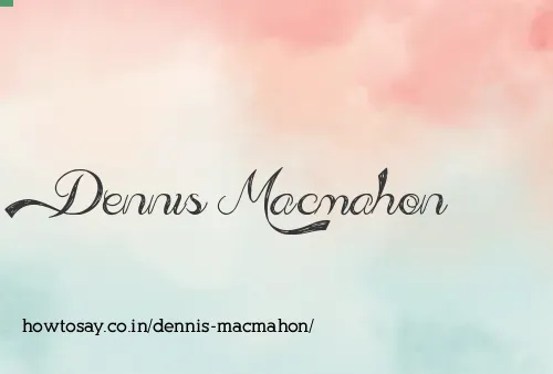 Dennis Macmahon