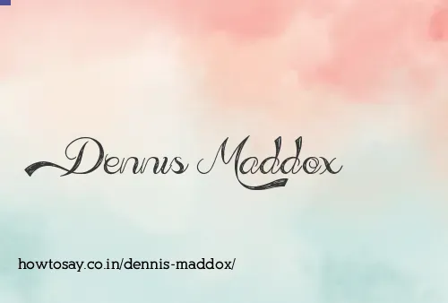 Dennis Maddox