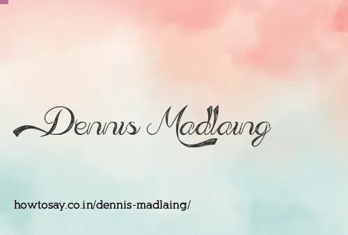 Dennis Madlaing