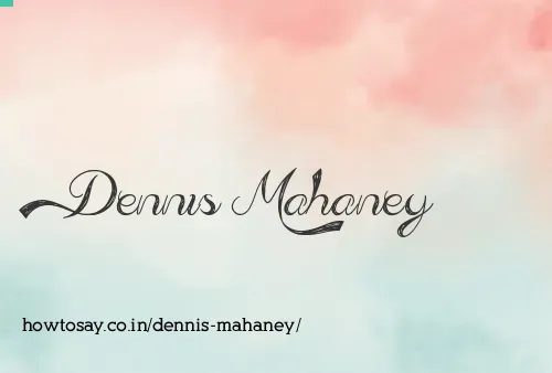 Dennis Mahaney