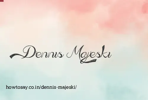 Dennis Majeski