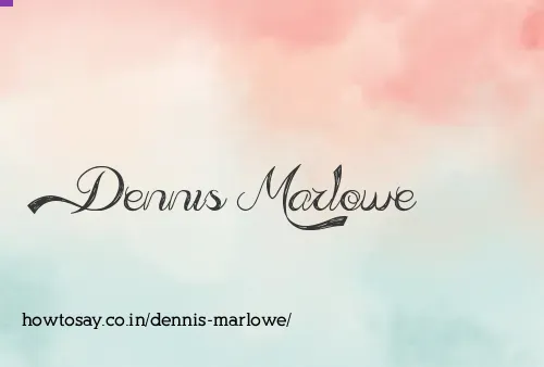 Dennis Marlowe
