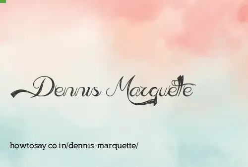 Dennis Marquette