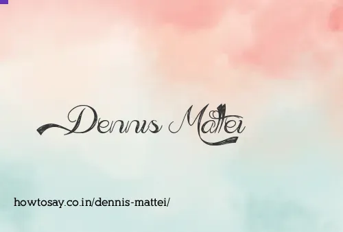Dennis Mattei