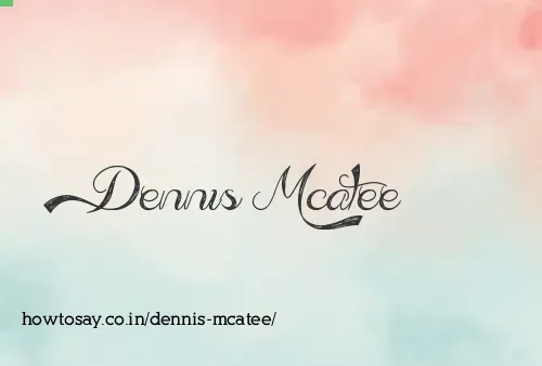 Dennis Mcatee