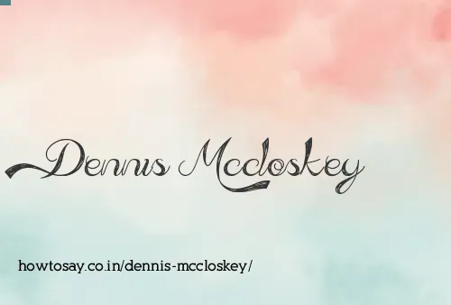 Dennis Mccloskey