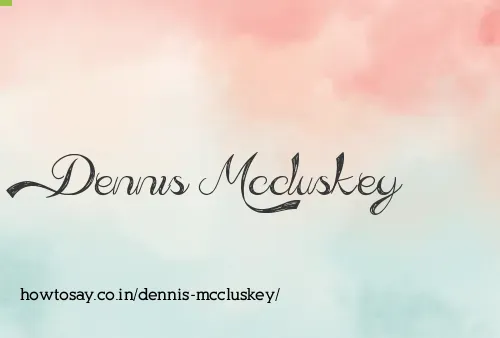 Dennis Mccluskey
