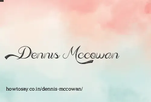 Dennis Mccowan