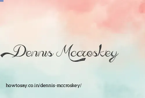 Dennis Mccroskey