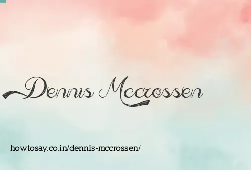 Dennis Mccrossen