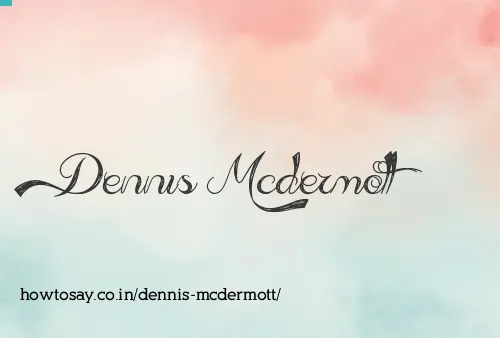 Dennis Mcdermott