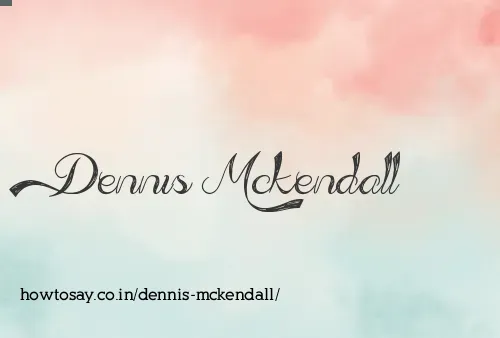Dennis Mckendall