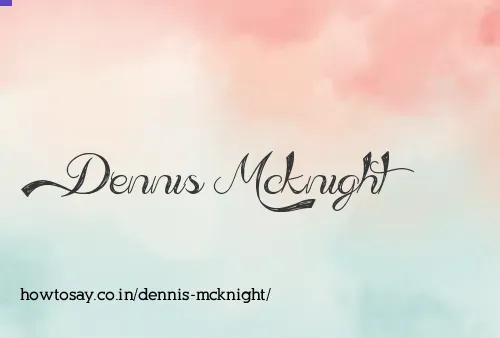 Dennis Mcknight