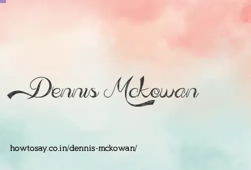 Dennis Mckowan