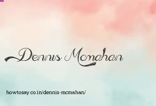 Dennis Mcmahan