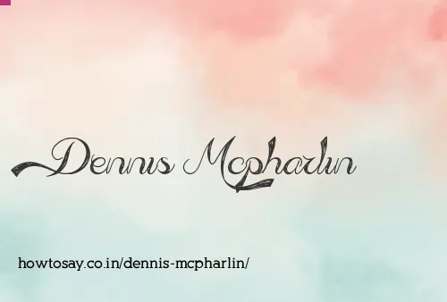 Dennis Mcpharlin