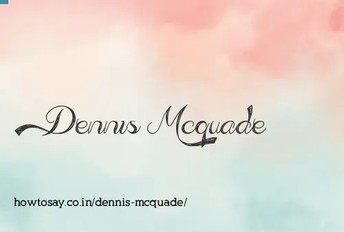 Dennis Mcquade