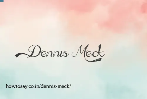 Dennis Meck