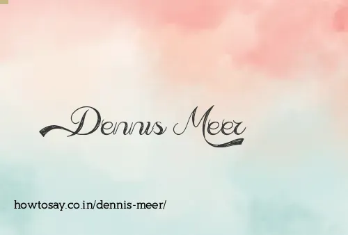 Dennis Meer