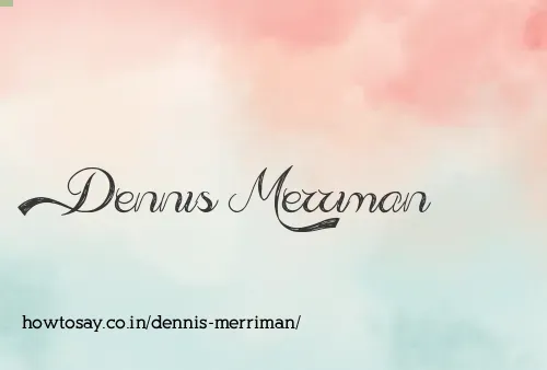 Dennis Merriman