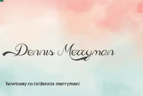 Dennis Merryman