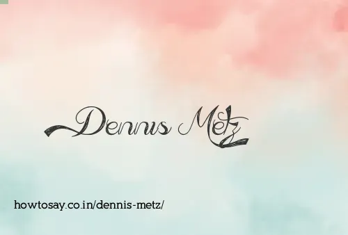 Dennis Metz