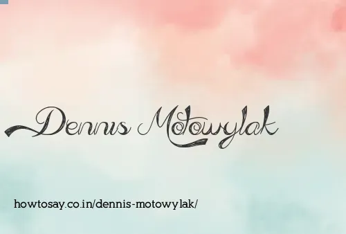 Dennis Motowylak