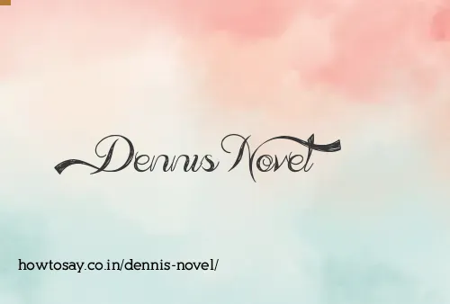 Dennis Novel