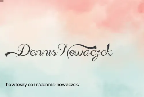 Dennis Nowaczck