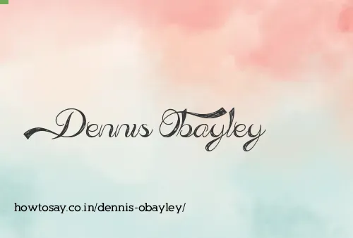 Dennis Obayley
