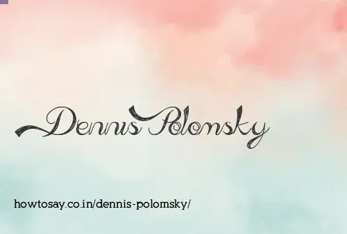 Dennis Polomsky