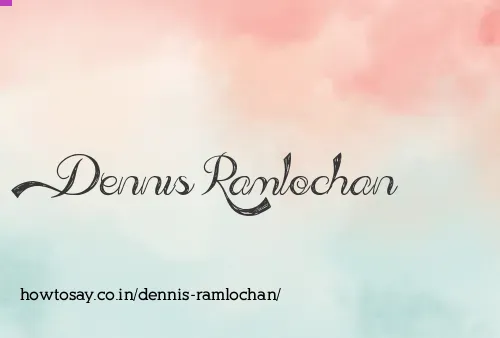 Dennis Ramlochan