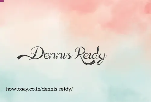 Dennis Reidy