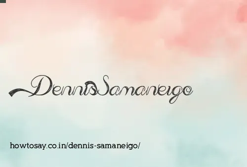 Dennis Samaneigo