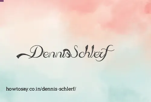 Dennis Schlerf