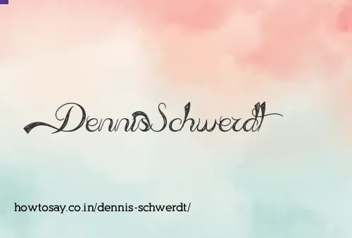 Dennis Schwerdt