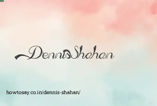 Dennis Shahan